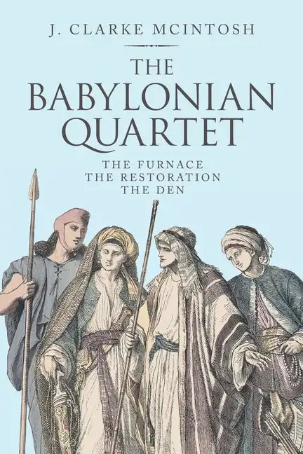 The Babylonian Quartet: The Furnace the Restoration the Den - Paperback
