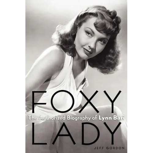 Foxy Lady: The Authorized Biography of Lynn Bari - Paperback