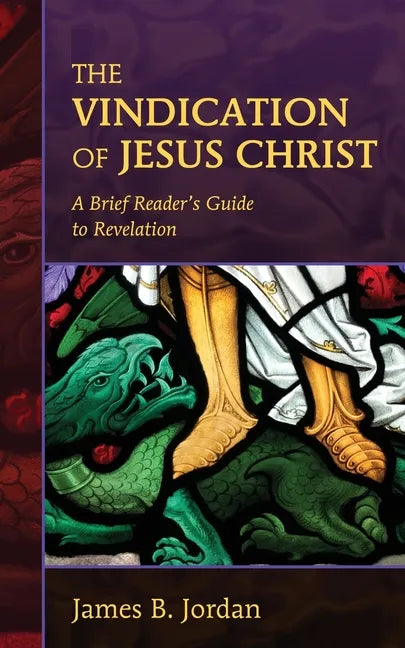 The Vindication of Jesus Christ: A Brief Reader's Guide to Revelation - Paperback