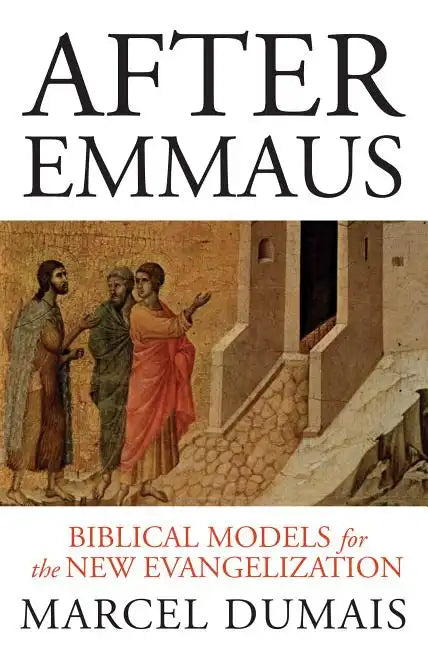 After Emmaus: Biblical Models for the New Evangelization - Paperback