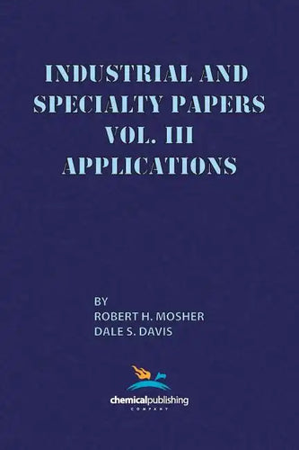 Industrial and Specialty Papers, Volume 3, Applications - Paperback