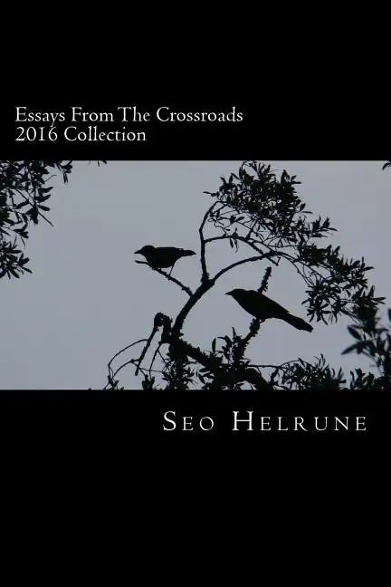 Essays From the Crossroads: 2016 Collection - Paperback