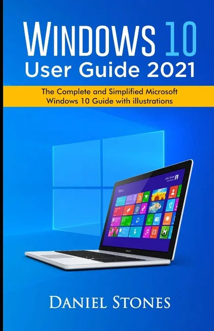 Windows 10 User Guide 2021: The Complete and Simplified Microsoft Windows 10 Guide With Illustrations - Paperback
