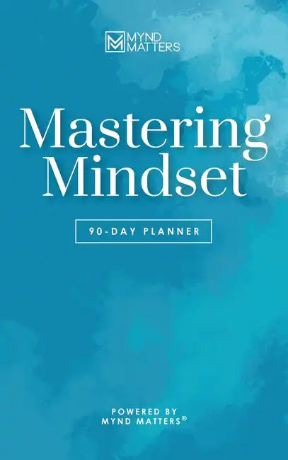 Mastering Mindset: 90-Day Planner - Hardcover