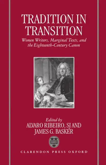 Tradition in Transition: Women Writers, Marginal Texts, and the Eighteenth-Century Canon - Hardcover