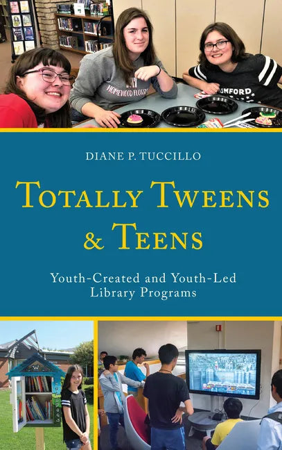 Totally Tweens and Teens: Youth-Created and Youth-Led Library Programs - Paperback