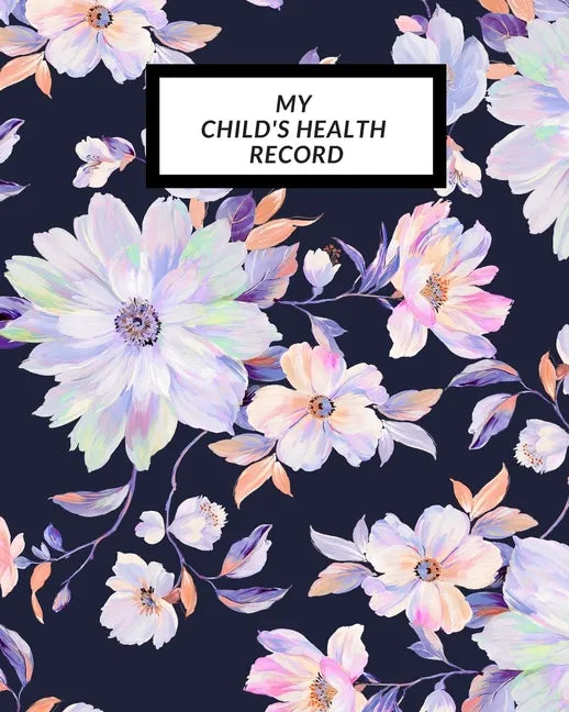 My child's Health Record: Child's Medical History To do Book, Baby 's Health keepsake Register & Information Record Log, Treatment Activities Tr - Paperback