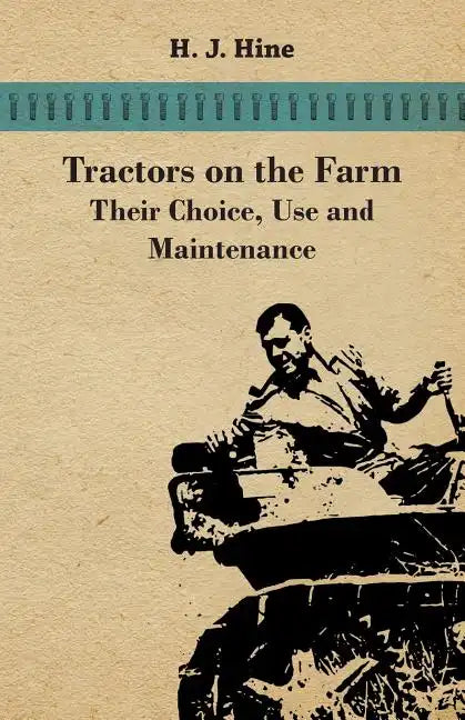 Tractors On The Farm - Their Choice, Use And Maintenance - Paperback