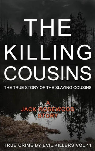 The Killing Cousins: The True Story of the Slaying Cousins: Historical Serial Killers and Murderers - Paperback