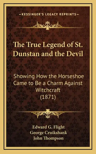 The True Legend of St. Dunstan and the Devil: Showing How the Horseshoe Came to Be a Charm Against Witchcraft (1871) - Hardcover