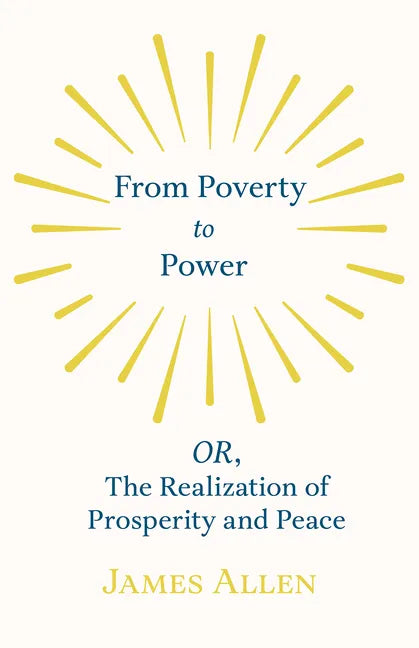 From Poverty to Power - OR, The Realization of Prosperity and Peace - Paperback