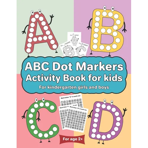 ABC Dot Markers Activity Book for kids for kindergarten girls boys: Dot markers ABC book with easy guided big dots for 2+ Age - Paperback