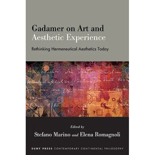 Gadamer on Art and Aesthetic Experience: Rethinking Hermeneutical Aesthetics Today - Hardcover