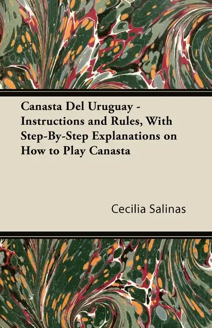 Canasta Del Uruguay - Instructions and Rules, With Step-By-Step Explanations on How to Play Canasta - Paperback