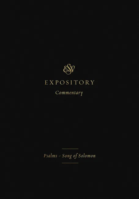 ESV Expository Commentary: Psalms-Song of Solomon (Volume 5) - Hardcover