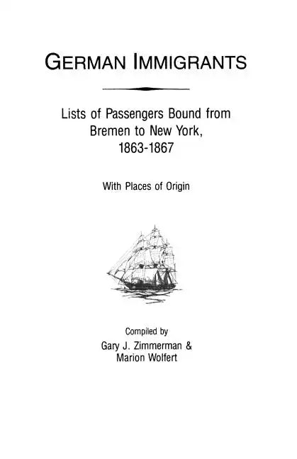 German Immigrants: Lists of Passengers Bound from Bremen to New York, 1863-1867, with Places of Origin - Paperback