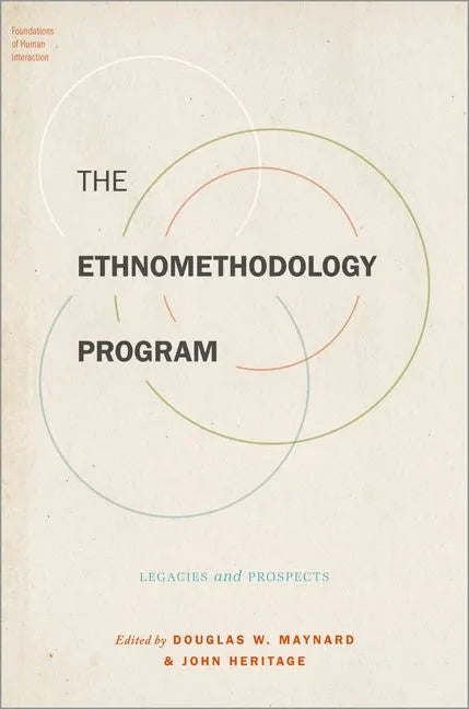 The Ethnomethodology Program: Legacies and Prospects - Paperback