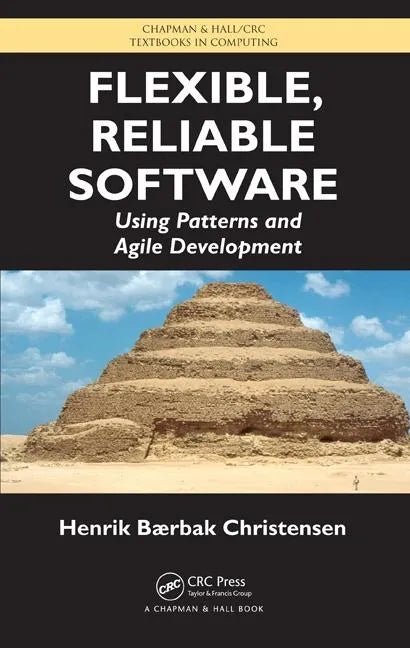 Flexible, Reliable Software: Using Patterns and Agile Development - Hardcover