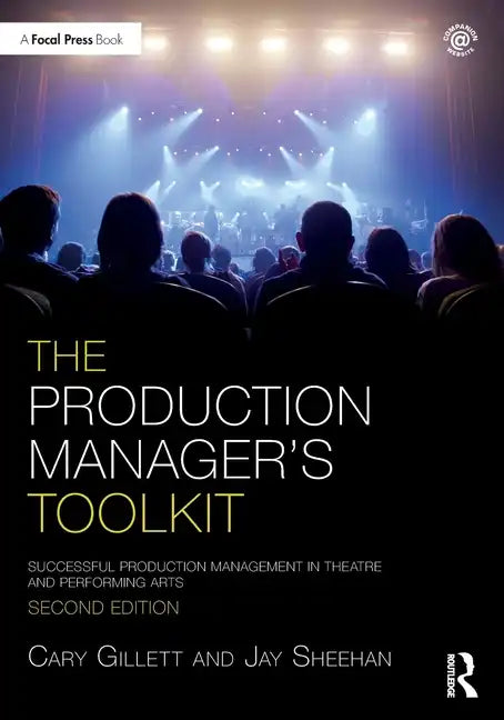 The Production Manager's Toolkit: Successful Production Management in Theatre and Performing Arts - Paperback