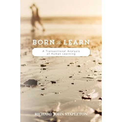 Born to Learn: A Transactional Analysis of Human Learning - Paperback
