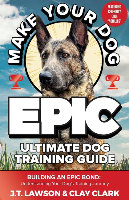 Make Your Dog Epic Ultimate Dog Training Guide - Paperback