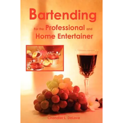 Bartending for the Professional and Home Entertainer - Paperback