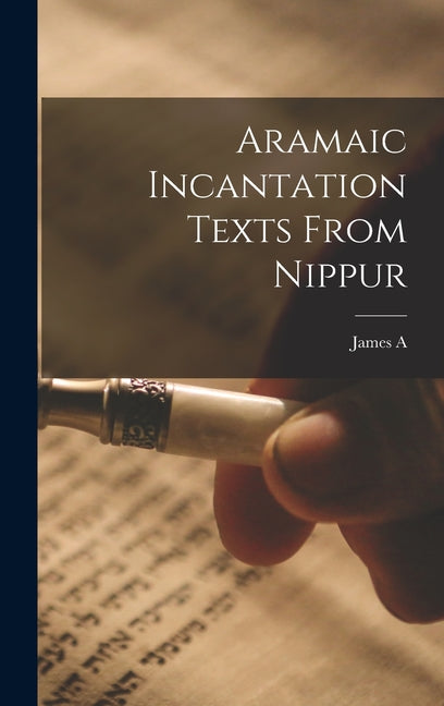 Aramaic Incantation Texts From Nippur - Hardcover