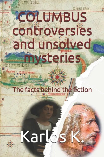 Columbus Controversies and Unsolved Mysteries: The facts behind the fiction - Paperback