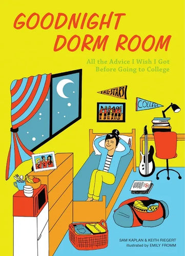 Goodnight Dorm Room: All the Advice I Wish I Got Before Going to College - Paperback