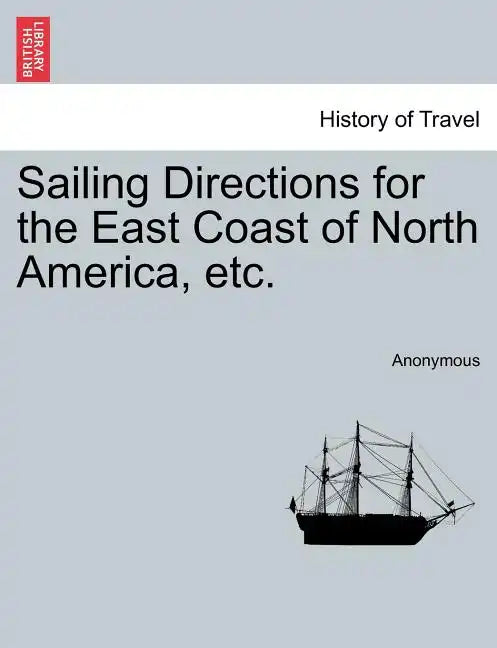 Sailing Directions for the East Coast of North America, Etc. - Paperback