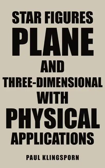 Star Figures Plane and Three-Dimensional with Physical Applications - Hardcover