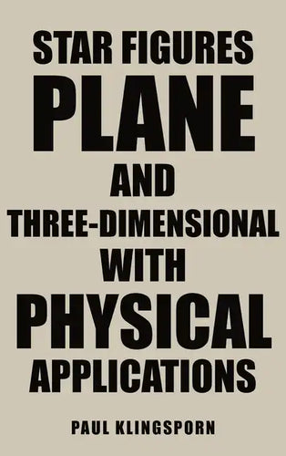 Star Figures Plane and Three-Dimensional with Physical Applications - Hardcover