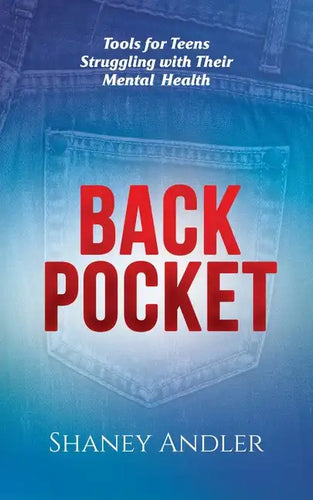 Back Pocket: Tools for Teens Struggling with Their Mental Health - Paperback