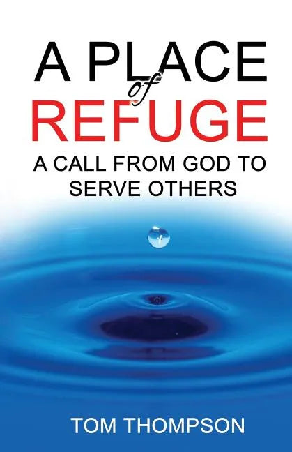 A Place of Refuge: A Call From God To Serve Others - Paperback