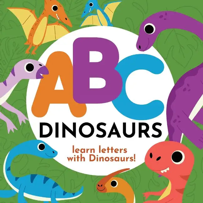 ABC Dinosaurs - Learn the Alphabet with Dinosaurs! - Paperback