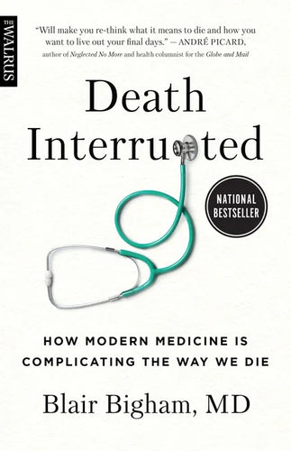 Death Interrupted: How Modern Medicine Is Complicating the Way We Die - Paperback