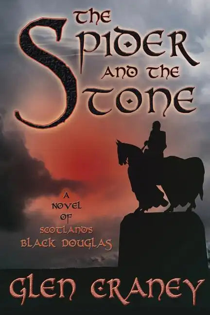 The Spider and the Stone: A Novel of Scotland's Black Douglas - Paperback