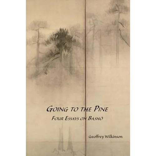 Going to the Pine: Four Essays on Bashō - Paperback