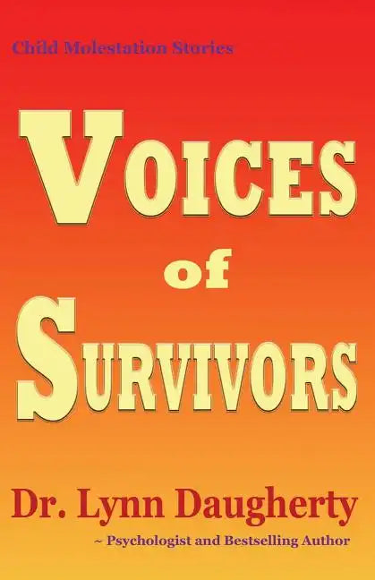Child Molestation Stories: Voices of Survivors: of Child Sexual Abuse (Molestation, Rape, Incest) - Paperback