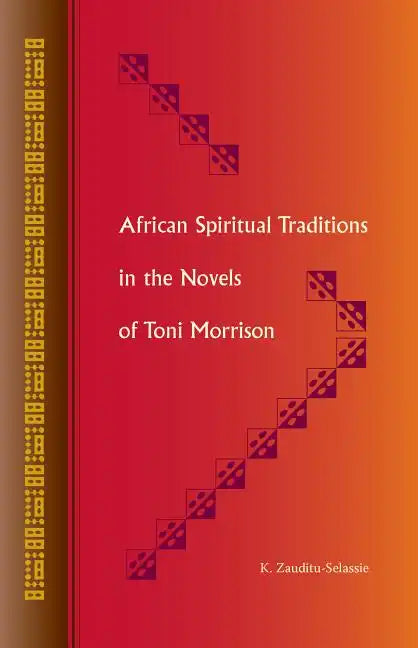 African Spiritual Traditions in the Novels of Toni Morrison - Paperback