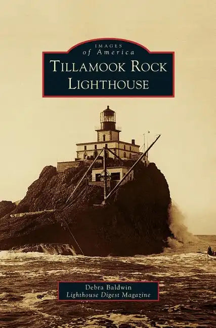 Tillamook Rock Lighthouse - Hardcover