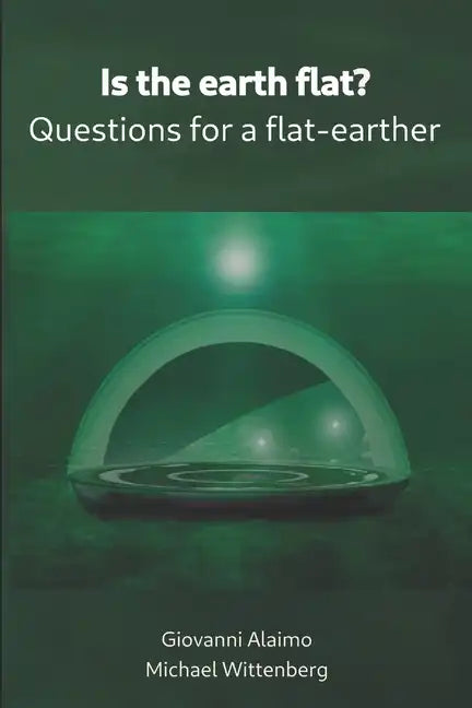 Is the earth flat?: Questions for a flat-earther - Paperback