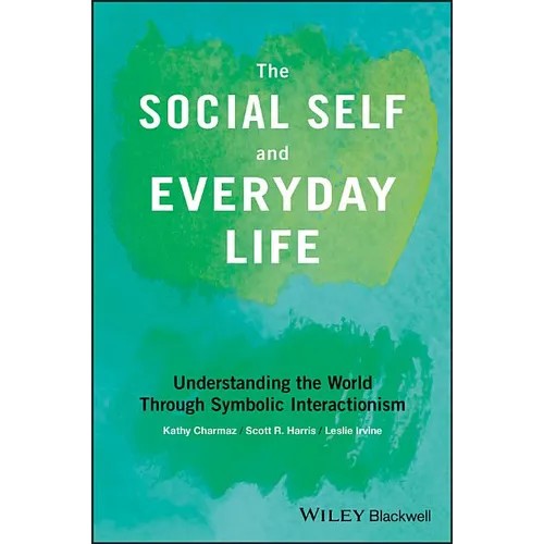 The Social Self and Everyday Life: Understanding the World Through Symbolic Interactionism - Paperback