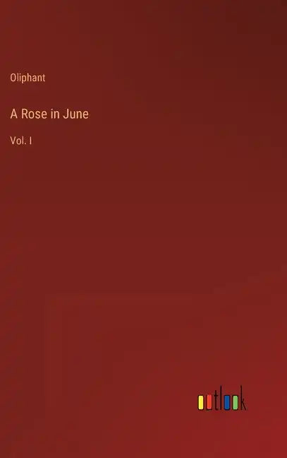 A Rose in June: Vol. I - Hardcover