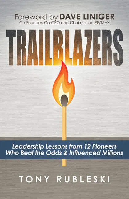 Trailblazers: Leadership Lessons from 12 Thought Leaders Who Beat the Odds and Influenced Millions - Paperback