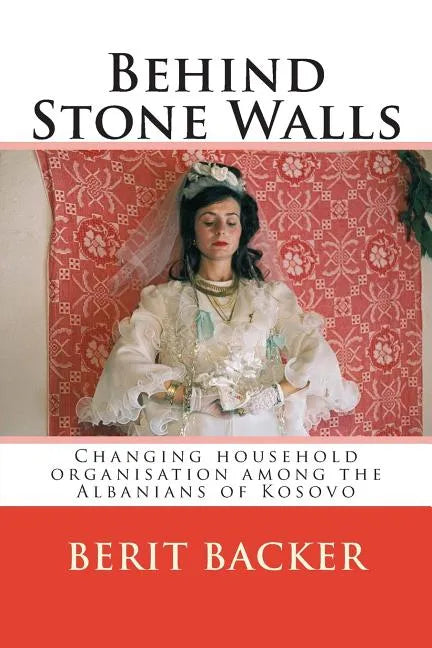 Behind Stone Walls: Changing household organisation among the Albanians of Kosovo - Paperback