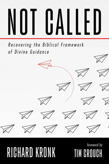 Not Called: Recovering the Biblical Framework of Divine Guidance - Paperback