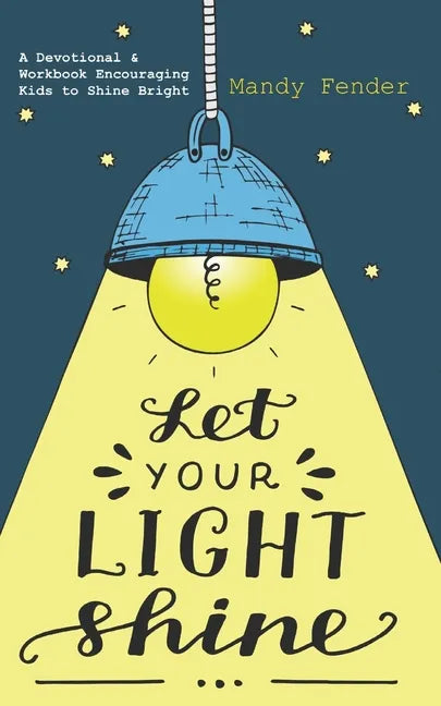 Let Your Light Shine: A Devotional & Workbook Encouraging Kids to Shine Bright - Paperback