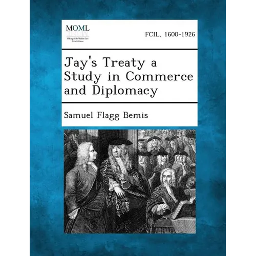 Jay's Treaty a Study in Commerce and Diplomacy - Paperback