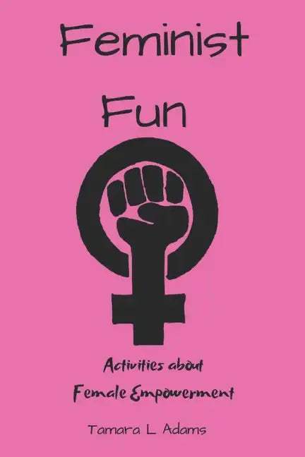 Feminist Fun: Activities About Female Empowerment - Paperback